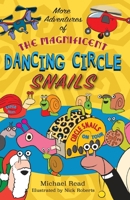 More Adventures of the Magnificent Dancing Circle Snails 1911589598 Book Cover