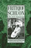 Frithjof Schuon: Life and Teachings (S U N Y Series in Western Esoteric Traditions) 0791462056 Book Cover