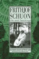 Frithjof Schuon: Life and Teachings (S U N Y Series in Western Esoteric Traditions) 0791462064 Book Cover