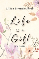 Life is a Gift 1777414202 Book Cover