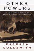 Other Powers: The Age of Suffrage, Spiritualism, and the Scandalous Victoria Woodhull 0060953322 Book Cover