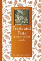 Feasts and Fasts: A History of Food in India 1780233523 Book Cover