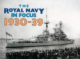 Royal Navy in Focus 1930-39 0907771041 Book Cover