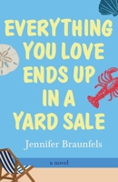 Everything You Love Ends Up in a Yard Sale 1627206221 Book Cover