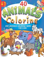 40 Animals Coloring - Zoo Animals Coloring Book for Kids: for Toddlers and Preschoolers Ages 3-8 B087SCK3D2 Book Cover
