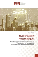 Numérisation Automatique:: Modèle Applicable à l'identification de Populations en Temps Réel.Cas: Directon Générale de Migration 6203429058 Book Cover