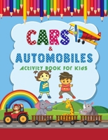 Automobiles & Cars Activity Book For Kids: A Unique Collection Of Coloring For Everyone ,Toddler, Preschoolers, Kids, Children to Adults 1658230779 Book Cover