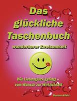 Das glückliche Taschenbuch wunderbarer Zweisamkeit: Wie Liebesglück gelingt - vom Wunsch zur Wirklichkeit 3842325304 Book Cover