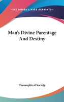 Man's Divine Parentage And Destiny 116318585X Book Cover