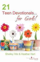 21 Teen Devotionals... for Girls! 1530948169 Book Cover