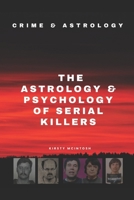 The Astrology and Psychology of Serial Killers: Crime and Astrology B0FV38QJK1 Book Cover