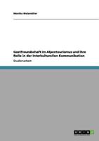 Gastfreundschaft im Alpentourismus und ihre Rolle in der Interkulturellen Kommunikation 3656157987 Book Cover