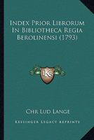 Index Prior Librorum In Bibliotheca Regia Berolinensi (1793) 1166607070 Book Cover
