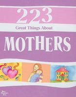 223 Great Things About Mothers 1598423649 Book Cover