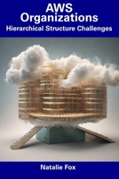 AWS Organizations: Hierarchical Structure Challenges B0CDYSY3RK Book Cover