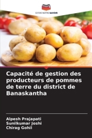 Capacité de gestion des producteurs de pommes de terre du district de Banaskantha (French Edition) 6207626567 Book Cover