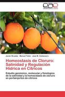 Homeostasis de Cloruro: Salinidad y Regulación Hídrica en Cítricos: Estudio genómico, molecular y fisiológico de la salinidad y la homeostasis de cloruro en portainjertos de cítricos 3848458004 Book Cover