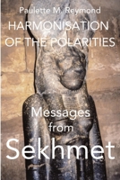 Harmonisation of the Polarities: Messages from Sekhmet B089M1F7MD Book Cover