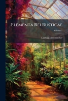 Elementa Rei Rusticae, Volume 1 1247710386 Book Cover