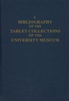 A Bibliography of the Tablet Collections of the University Museum (Occasional Publications of the Babylonian Fund : No 8) 0934718679 Book Cover