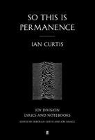 So This is Permanence: Joy Division Lyrics and Notebooks 1452138451 Book Cover