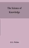 The science of knowledge 9354153666 Book Cover