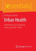 Urban Health: Erkenntnisse zur Gestaltung einer „gesunden“ Stadt (essentials) 3658186534 Book Cover