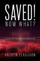 Saved! Now What? 1600343635 Book Cover
