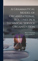 A Grammatical Model of Organizational Routines in a Technical Service Organization B0BM4WHXPD Book Cover