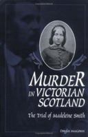 Murder in Victorian Scotland: The Trial of Madeleine Smith 0275964310 Book Cover