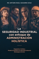 La seguridad industrial con enfoque de administración holística: Diagnóstico holístico. Modelo de gestión de seguridad industrial. Estrategias de éxito (Spanish Edition) B0CJ2ZYM88 Book Cover