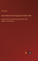 Geschichte des Untergangs der antiken Welt: Zweiter Band: Die Verwaltung des Reiches sowie Religion und Sittlichkeit 336841030X Book Cover