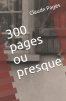 300 pages ou presque (French Edition) B08JB1XHFP Book Cover