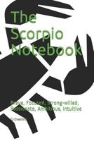 The Scorpio Notebook: Brave, Focused, Strong-willed, Passionate, Ambitious, Intuitive 1792995520 Book Cover