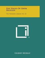 Five Stages of Greek Religion: The Thinker's Library, No. 52 1494060884 Book Cover