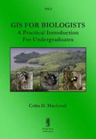GIS for Biologists: A Practical Introduction for Undergraduates 1909832170 Book Cover