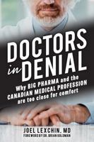 Doctors in Denial: Why Big Pharma and the Canadian medical profession are too close for comfort 1459412443 Book Cover