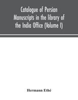 Catalogue of Persian manuscripts in the library of the India Office (Volume I) 9354049451 Book Cover