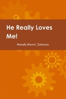 He Really Loves Me! Love, Boundaries and Healing by Changing how we Think & React 1304700976 Book Cover