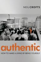 Authentic: How to Make a Living By Being Yourself 1841125199 Book Cover