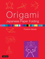 Origami Japanese Paper Folding: This Easy Origami Book Contains 50 Fun Projects and Origami How-to Instructions: Great for Both Kids and Adults 0804850666 Book Cover