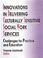 Innovations in Delivering Culturally Sensitive Social Work Services: Challenges for Practice and Education (Monograph Published Simultaneously As the Journal ... of Multicultural Social Work , Vol 4,  1560248122 Book Cover