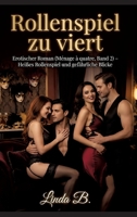 Rollenspiel zu viert: Erotischer Roman (Ménage à quatre, Band 2) - Heißes Rollenspiel und gefährliche Blicke (German Edition) 3384891279 Book Cover