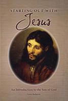 Starting Out with Jesus: An Introduction to the Son of God 1501080466 Book Cover