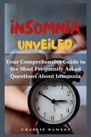 Insomnia Unveiled: Your Comprehensive Guide to the Most Frequently Asked Questions About Insomnia B0CR435LHQ Book Cover