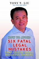 How to Avoid Six Fatal Legal Mistakes That Crush Small Business Owners 164059759X Book Cover