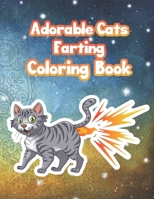 Adorable Cats Farting Coloring Book: Funny Coloring Book of Farting Cats for Kids and Adults for Stress Relieve and Relaxation B08RKKBFLS Book Cover
