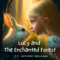 Lucy and the Enchanted Forest: An Educational Adventure for Children Aged 5 - 8 years old B0BSXZXRG3 Book Cover