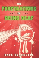 The Frustrations of Being Deaf B08F6YCYDY Book Cover
