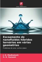Escoamento de nanofluidos híbridos ternários em várias geometrias: Problemas de cone, cunha e placa 620623052X Book Cover